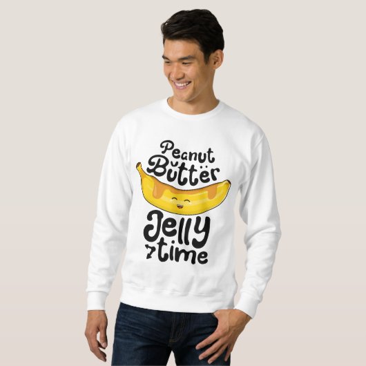 Banana Erdnuss Butter Jelly Time Funny Sweet Fruch Sweatshirt (Vorne ganz)