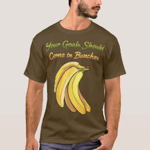 Banana Ihre Ziele sollten in Bunches Gemüse kommen T-Shirt