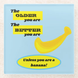 Banana, je älter du bist, desto besser bist du, Sp Glasuntersetzer