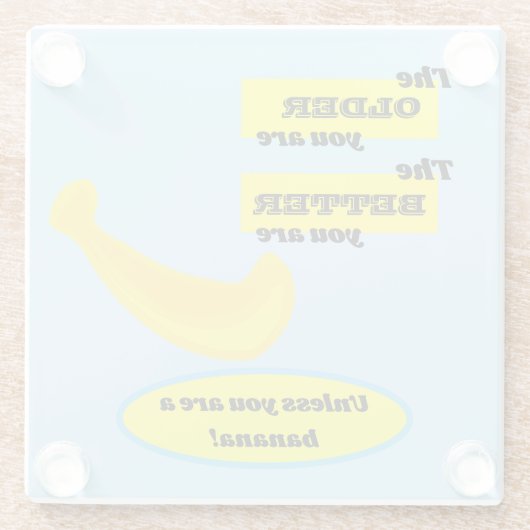 Banana, je älter du bist, desto besser bist du, Sp Glasuntersetzer (Rückseite)