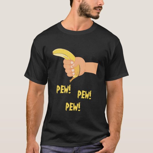 Banana Pew Pew Pew! T-Shirt (Vorderseite)