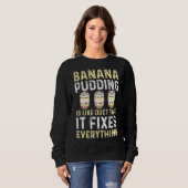 Banana Pudding Sprichwort Dessert Kochen Sweatshirt (Vorne ganz)