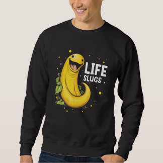 Banana Slug Collecting Quote for Slug Science 18 Sweatshirt