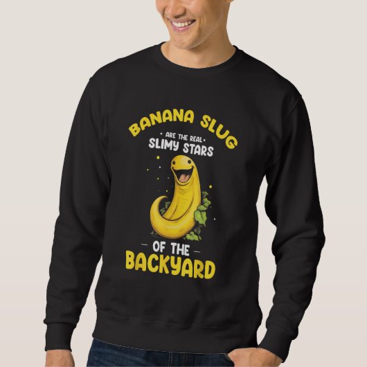 Banana Slug Quote for Banana Snail and Snail Catch Sweatshirt (Vorderseite)