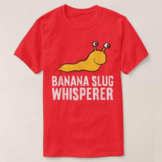 Banana Slug Whisperer T-Shirt (Design vorne)
