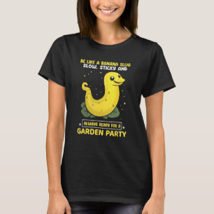Banana Snail Quote für Schneckenfänger und Schneck T-Shirt