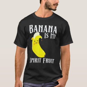 Banane ist meine spirituelle Frucht Bananen Frucht T-Shirt