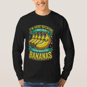Banane, solange mir gesagt wurde, es gäbe Bananen T-Shirt