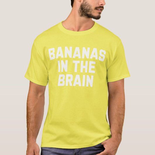 Bananen im Brain Funny Sprichwort sarkastisch T-Shirt (Vorderseite)