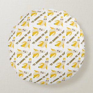 Bananen Zitat Rundes Kissen