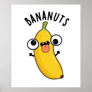 Bananuts Funny Crazy Banana Frucht Pub Poster