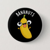 Bananuts Funny Crazy Banana Frucht Pun Dark BG Button (Vorderseite)