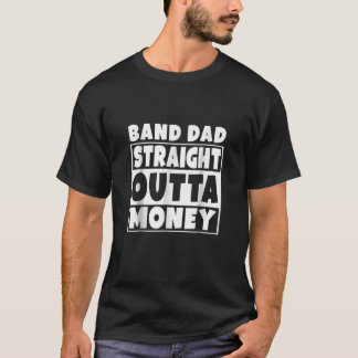 Band Vater Straight Outta Money Funny Father Gift T-Shirt