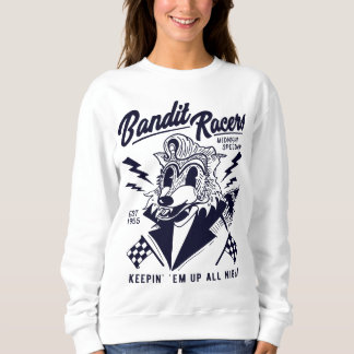 Bandit Racers Raccoon Keepin Em Up Die ganze Nacht Sweatshirt