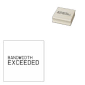 Bandwidth Exceeded | Professional  Gummistempel (Stempel)