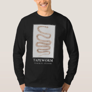 Bandwurm Ihr Hintern seine Zuhause T-Shirt