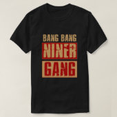 Bang Bang Niner Gang T-Shirt (Design vorne)