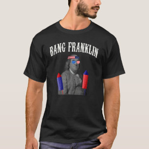 Bang Franklin Fireworks Director Ben Franklin T-Shirt