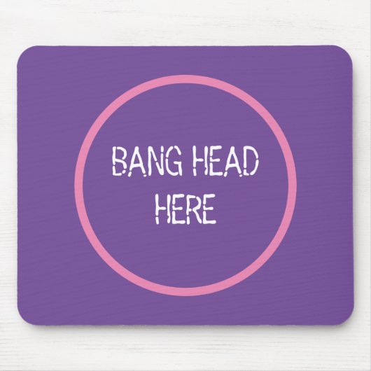 Bang Head Here - Funny Stress Relief Lila Mousepad (Vorne)