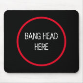 Bang Head Here - Funny Stress Relief Mousepad (Vorne)