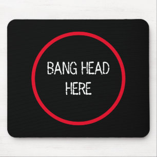 Bang Head Here - Funny Stress Relief Mousepad