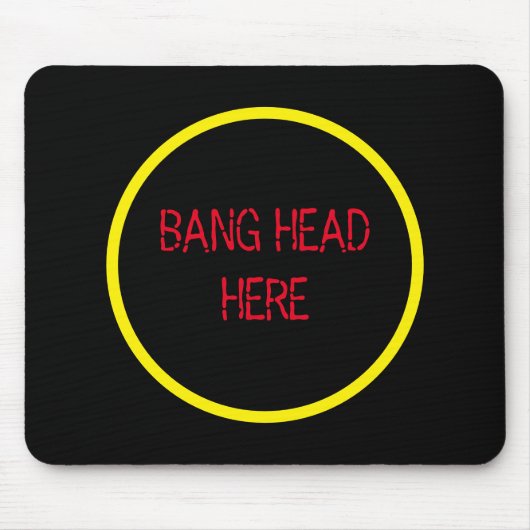 Bang Head Here - Funny Stress Relief Mousepad (Vorne)