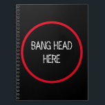 Bang Head Here - Funny Stress Relief Notizblock<br><div class="desc">Bang Head Here - Funny Stress Relief Spiral Notebook</div>