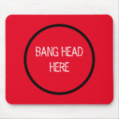 Bang Head Here - Funny Stress Relief Red Mousepad (Vorne)