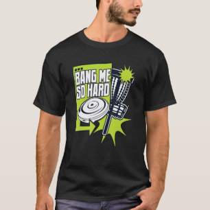 Bang Me So Hard Frisbee Buddy Player Pro Disk Golf T-Shirt