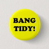 "BANG TIDY!" BUTTON (Vorderseite)