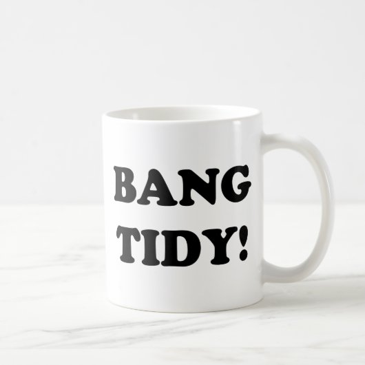 "BANG TIDY!" KAFFEETASSE (Rechts)
