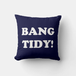 "BANG TIDY!" KISSEN