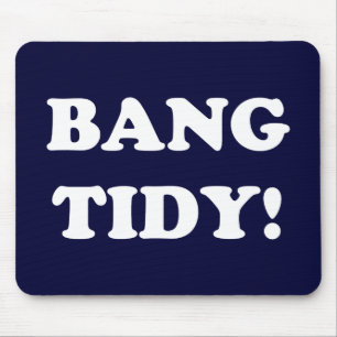"BANG TIDY!" MOUSEPAD