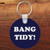 "BANG TIDY!" SCHLÜSSELANHÄNGER (Vorderseite)