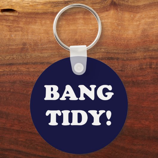 "BANG TIDY!" SCHLÜSSELANHÄNGER (Vorderseite)