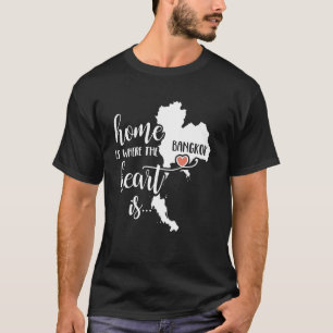 Bangkok Geschenk - Zuhause ist, wo das Herz ist! T-Shirt