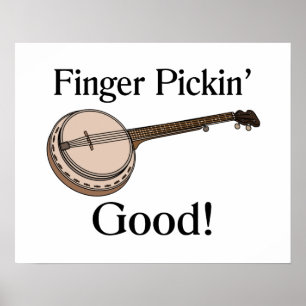 Banjo ist Finger Pickin Good Poster