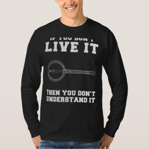 Banjo liebt Freude: Wenn du es nicht lebst, dann t T-Shirt