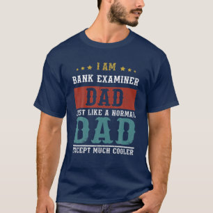 BANK EXAMINER VATER Fathers Day Funny Daddy Gift T-Shirt