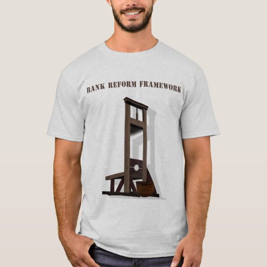 Bank Reform Framework T Shirt, Guillotine Frame... T-Shirt (Vorderseite)