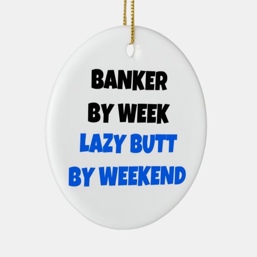 Banker by Week Lazy Hintern by Weekend Keramikornament (Rechts)