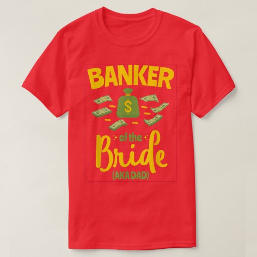 Banker des Bride Funny Pater Vater Wedding Bache T-Shirt (Design vorne)
