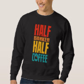 Banker For Coffee Sweatshirt (Vorderseite)