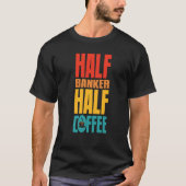 Banker  For Coffee T-Shirt (Vorderseite)