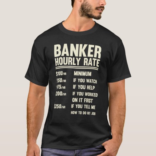 Banker Hourly Rate  Banking  Men And Women T-Shirt (Vorderseite)