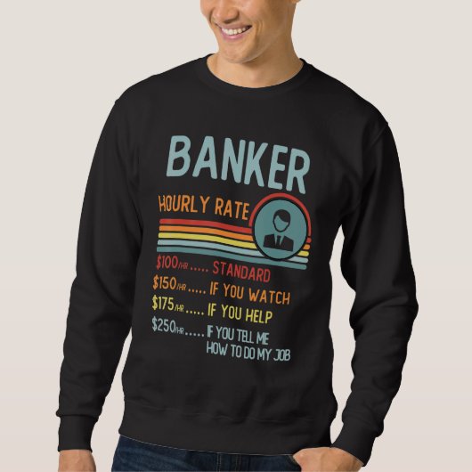 Banker Hourly Rate T-Shirt Retro Job Title Sweatshirt (Vorderseite)