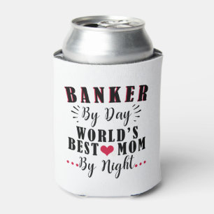 Banker nach Tag die beste Mutter der Welt nach Nac Dosenkühler