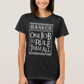 Banker One job to Rule Banking banker T-Shirt (Vorderseite)