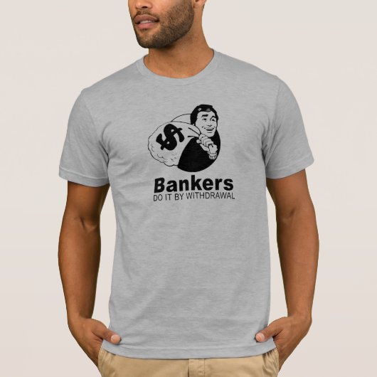 Banker tun dies durch Entzug T-Shirt (Vorderseite)