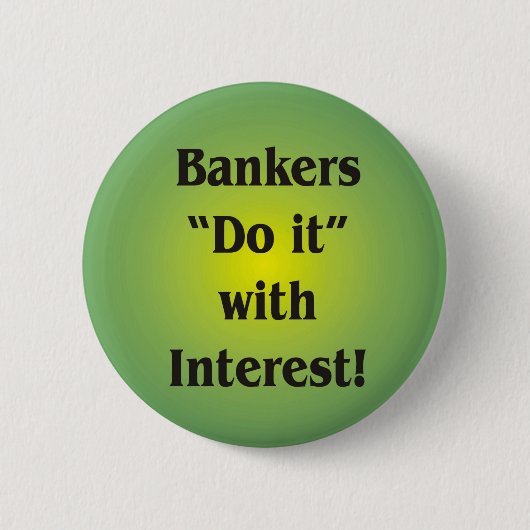 Banker tun es mit Interesse! Button (Vorderseite)